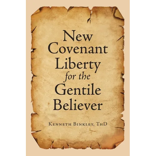 New Covenant Liberty for the Gentile Believer - Paperback