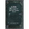 Lilith: The Legend of the First Woman Revised - Hardcover