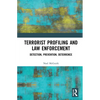 Terrorist Profiling and Law Enforcement: Detection, Prevention, Deterrence - Paperback