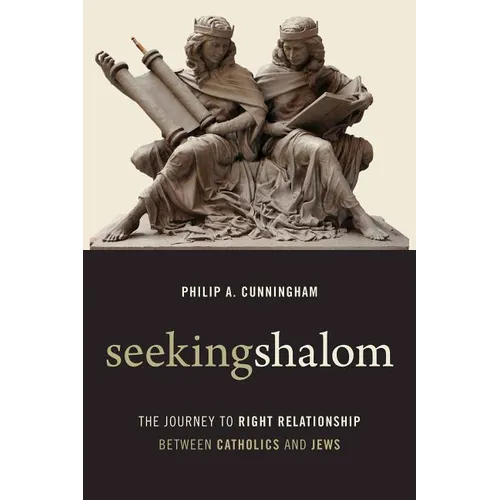 Seeking Shalom: The Journey to Right Relationship between Catholics and Jews - Paperback