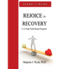 Rejoice in Recovery: Leader's Guide: A 12-Step Faith-Based Program - Paperback