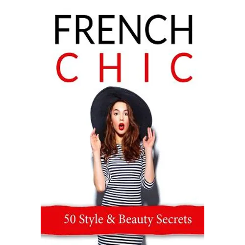 French Chic: 50 French Style & Beauty 'Secrets' - Paperback