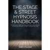 The Stage & Street Hypnosis Handbook: Entertaining scripts & strategies for stage hypnosis shows and impromptu street hypnosis routines - Paperback