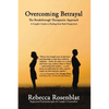 Overcoming Betrayal: The Breakthrough Therapeutic Approach - A Couple's Guide to Healing from Both Perspectives - Paperback