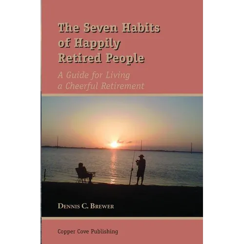 The Seven Habits of Happily Retired People - Paperback