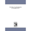 The Psalms, Tr. and Explained by J.A. Alexander Avol. 1 - Paperback