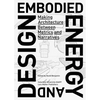 Embodied Energy and Design: Making Architecture Between Metrics and Narratives - Paperback