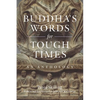 Buddha's Words for Tough Times: An Anthology - Paperback