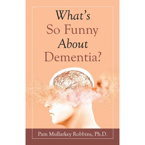 What's so Funny About Dementia? - Paperback