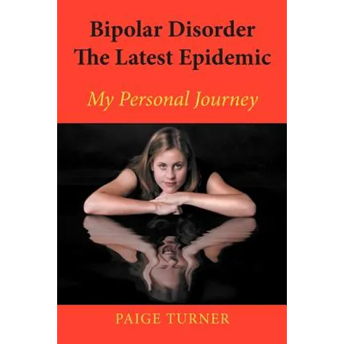 Bipolar Disorder the Latest Epidemic: My Personal Journey - Paperback