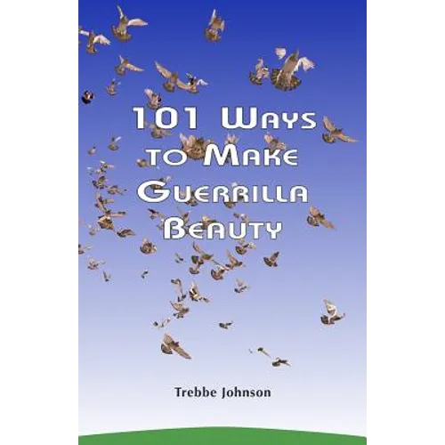 101 Ways to Make Guerrilla Beauty - Paperback