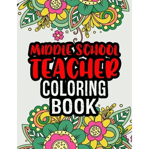 Middle School Teacher Coloring Book: Middle School Teacher Gifts Middle School Teacher Gifts For Christmas (Gag Gifts) - Paperback