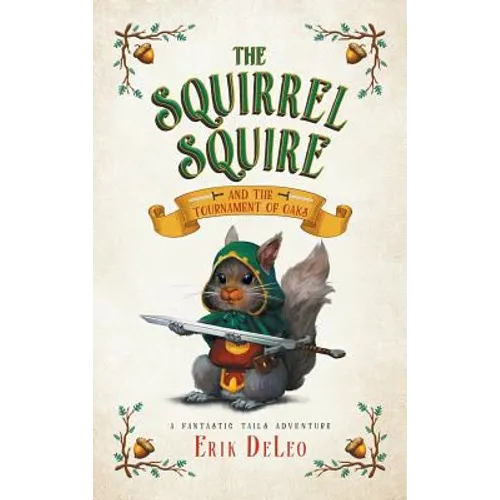 The Squirrel Squire: and the Tournament of Oaks - Hardcover