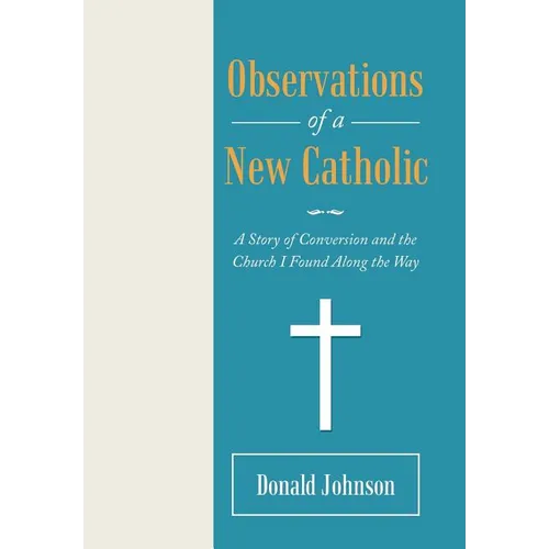 Observations of a New Catholic: A Story of Conversion and the Church I Found Along the Way - Hardcover