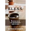 Bless: 5 Everyday Ways to Love Your Neighbor and Change the World - Paperback