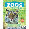 Zoos of the Midwest: A Travel Guide of 28 Midwestern Zoos and Photo Book of Their Animals - Paperback