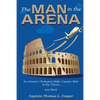 The Man in the Arena: The Story of an Aviator's Roller-Coaster Ride to the Clouds and Back - Paperback