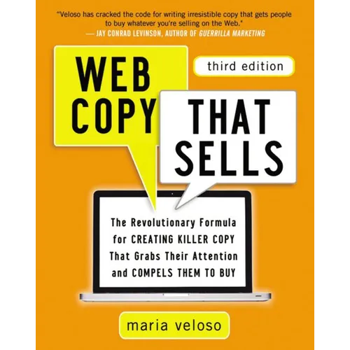 The Web Copy That Sells: The Revolutionary Formula for Creating Killer Copy That Grabs Their Attention and Compels Them to Buy - Paperback
