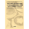 Easy Ways to Good Meal - 99 Delicious Dishes Made With Campbell's Soups - Paperback