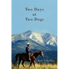Two Days at Two Dogs: A Western Novel - Paperback