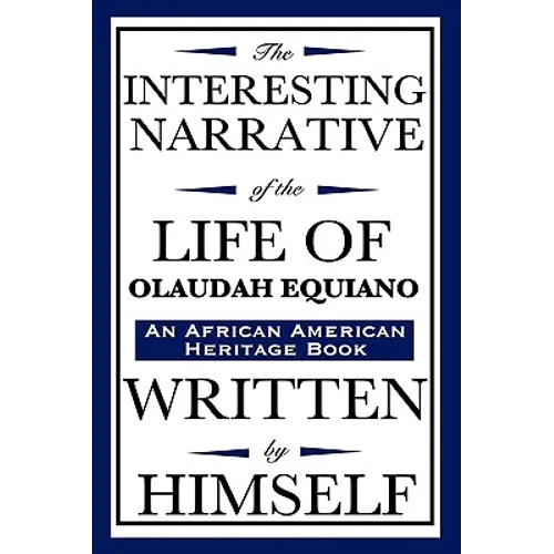 The Interesting Narrative of the Life of Olaudah Equiano: Written by Himself (an African American Heritage Book) - Hardcover