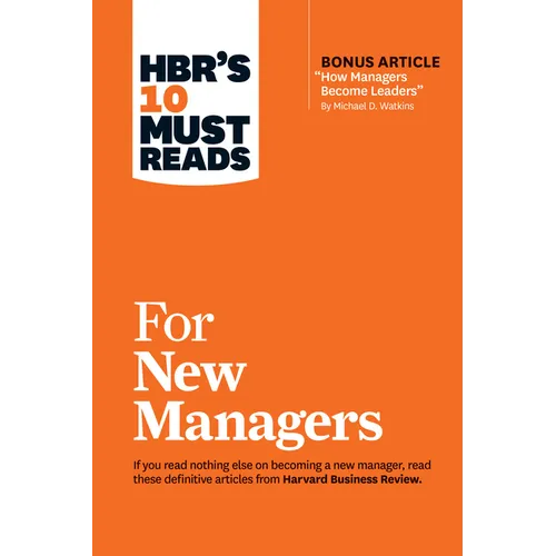 Hbr's 10 Must Reads for New Managers (with Bonus Article "How Managers Become Leaders" by Michael D. Watkins) (Hbr's 10 Must Reads) - Hardcover