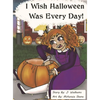 I Wish Halloween Was Every Day! - Hardcover