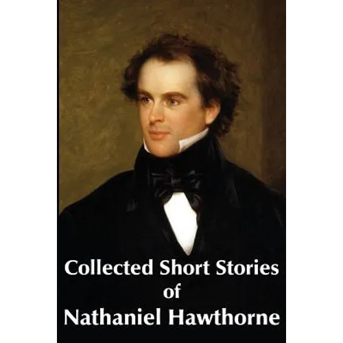 Collected Short Stories of Nathaniel Hawthorne - Paperback