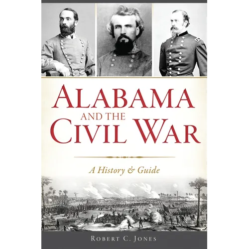 Alabama and the Civil War: A History & Guide - Paperback