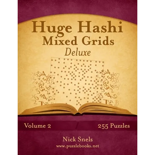 Huge Hashi Mixed Grids - Volume 2 - 255 Puzzles - Paperback
