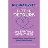 Little Detours and Spiritual Adventures: Inspiration for Times When Life Doesn't Go as Planned - Paperback