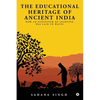 The Educational Heritage of Ancient India: How an Ecosystem of Learning Was Laid to Waste - Paperback