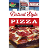 Detroit Style Pizza: A Doughtown History - Hardcover