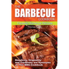 The Barbecue Cook Book: Simplicity, originality, and creatively are synonyms of this BBQ Cookbook. A fantastic barbecue Bible. - Paperback