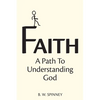 Faith: A path to understanding God - Paperback
