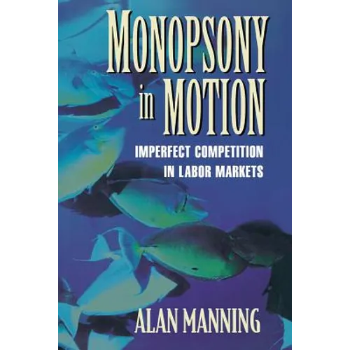 Monopsony in Motion: Imperfect Competition in Labor Markets - Paperback