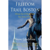 Freedom Trail Boston - Ultimate Tour & History Guide - Tips, Secrets, & Tricks - Paperback
