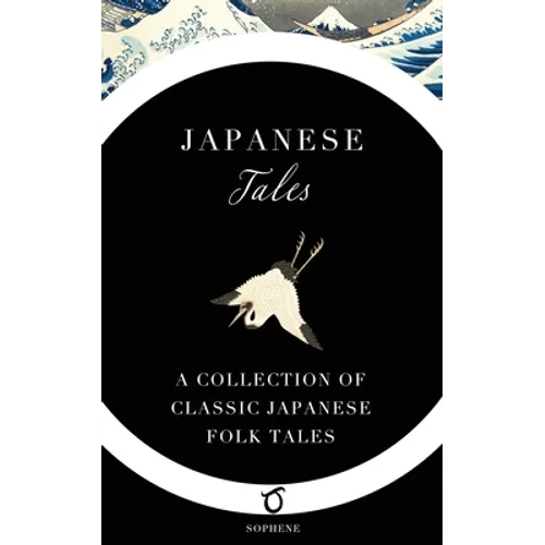 Japanese Tales: A Collection of Classic Japanese Folk Tales - Paperback