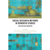 Social Research Methods in Dementia Studies: Inclusion and Innovation - Paperback