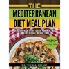 The Mediterranean Diet Meal Plan: A 30-Day Kick-Start Guide for Healthy (and Delicious) Weight Loss: Includes a 30 Day Meal Plan for Weight Loss, 110 - Hardcover