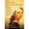 Adoring Outlander: Essays on Fandom, Genre and the Female Audience - Paperback