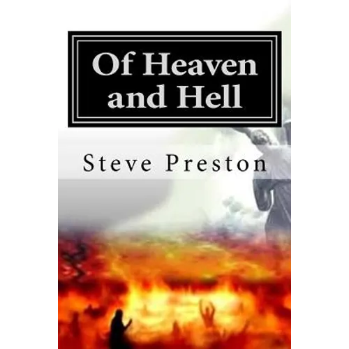 Of Heaven and Hell: What We Know Will Surpise You! - Paperback