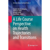 A Life Course Perspective on Health Trajectories and Transitions - Paperback