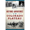 Historic Adventures on the Colorado Plateau - Hardcover