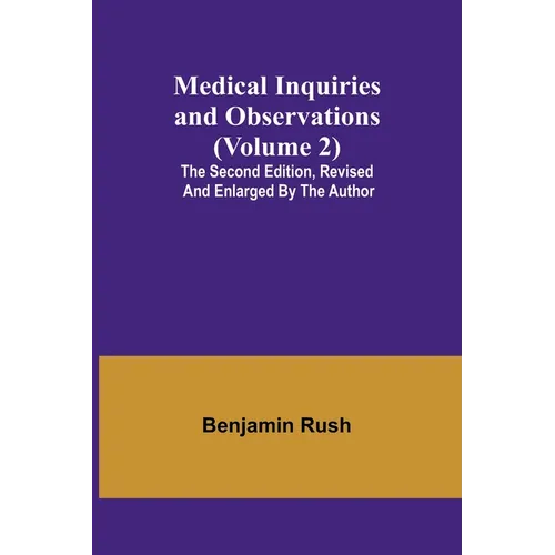 Medical Inquiries and Observations (Volume 2); The Second Edition, Revised and Enlarged by the Author - Paperback