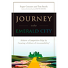 Journey to the Emerald City: Achieve a Competitive Edge by Creating a Culture of Accountability - Paperback