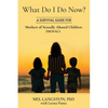 What Do I Do Now? A Survival Guide for Mothers of Sexually Abused Children (MOSAC) - Paperback