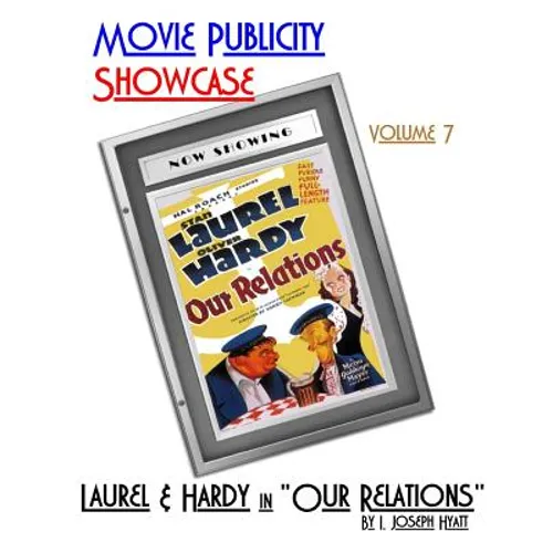 Movie Publicity Showcase Volume 7: Laurel and Hardy in "Our Relations" - Paperback