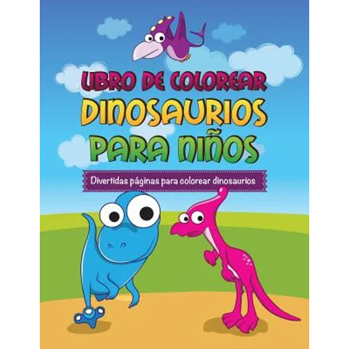 Libro de Colorear Dinosaurios Para Ninos Divertidas Paginas Para Colorear Dinosaurios - Paperback
