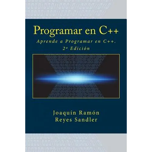 Programar en C++: Aprende a Programar en C++. 2a Edición - Paperback